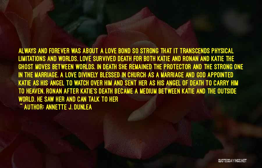 Love Transcends Death Quotes By Annette J. Dunlea