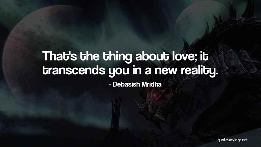 Love Transcends Quotes By Debasish Mridha