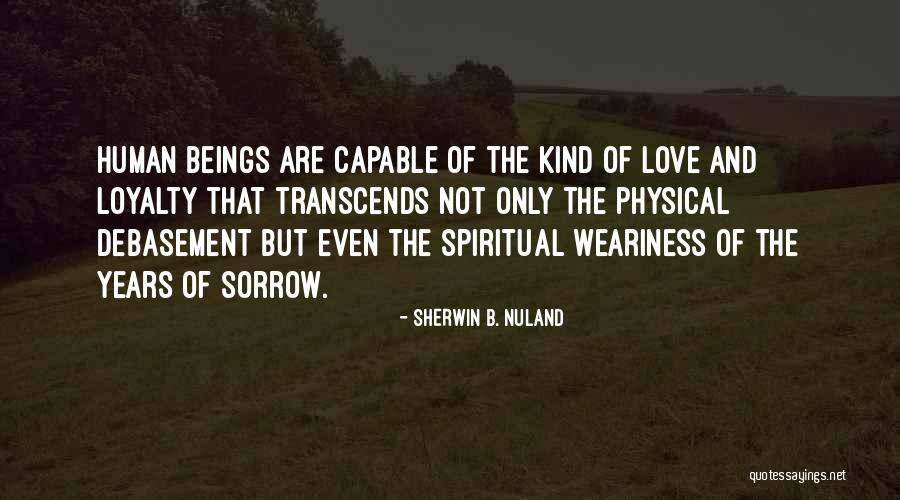 Love Transcends Quotes By Sherwin B. Nuland