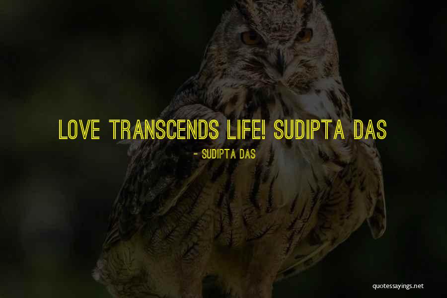 Love Transcends Quotes By Sudipta Das