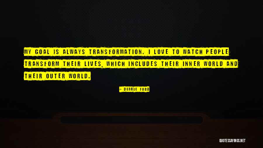 Love Transformation Quotes By Debbie Ford Love Transformation Quotes By Debbie Ford