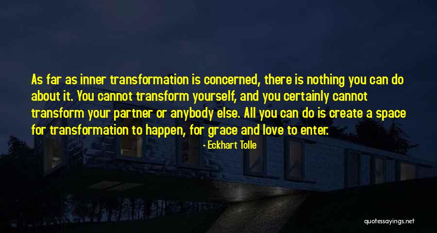 Love Transformation Quotes By Eckhart Tolle Love Transformation Quotes By Eckhart Tolle