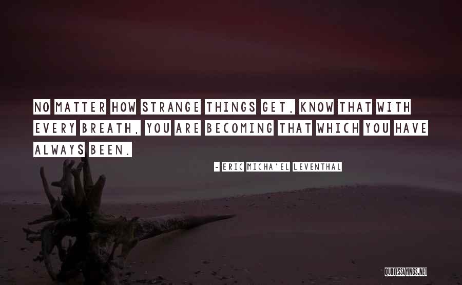Love Transformation Quotes By Eric Micha'el Leventhal Love Transformation Quotes By Eric Micha'el Leventhal