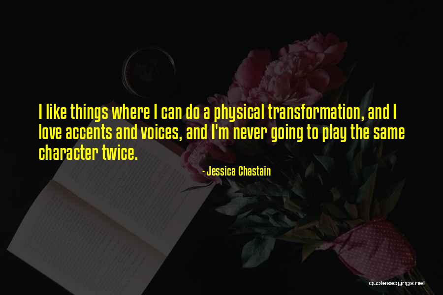 Love Transformation Quotes By Jessica Chastain Love Transformation Quotes By Jessica Chastain