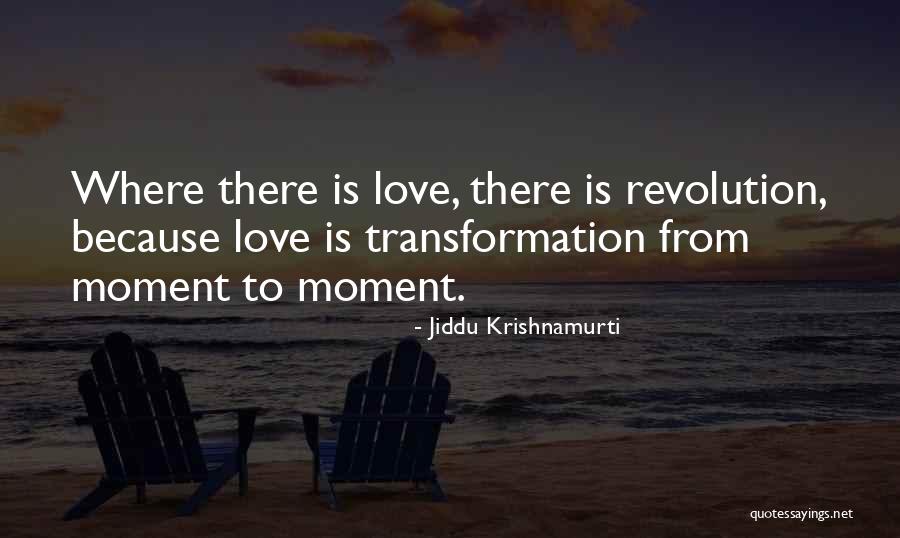 Love Transformation Quotes By Jiddu Krishnamurti Love Transformation Quotes By Jiddu Krishnamurti