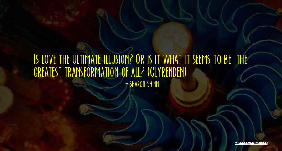 Love Transformation Quotes By Sharon Shinn Love Transformation Quotes By Sharon Shinn