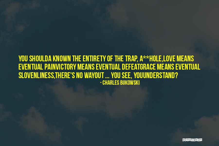 Love Trap Quotes By Charles Bukowski