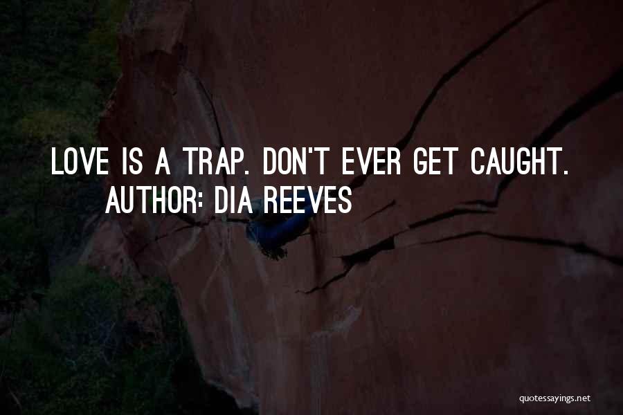 Love Trap Quotes By Dia Reeves