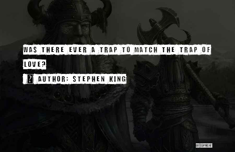 Love Trap Quotes By Stephen King