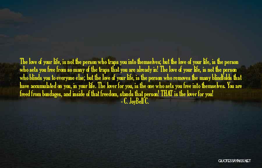 Love Traps Quotes By C. JoyBell C. Love Traps Quotes By C. JoyBell C.