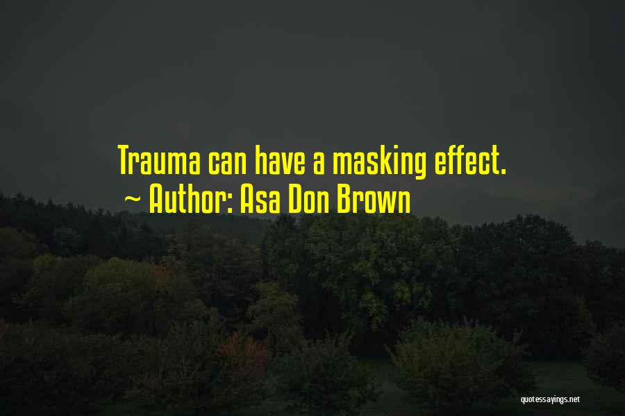 Love Trauma Quotes By Asa Don Brown