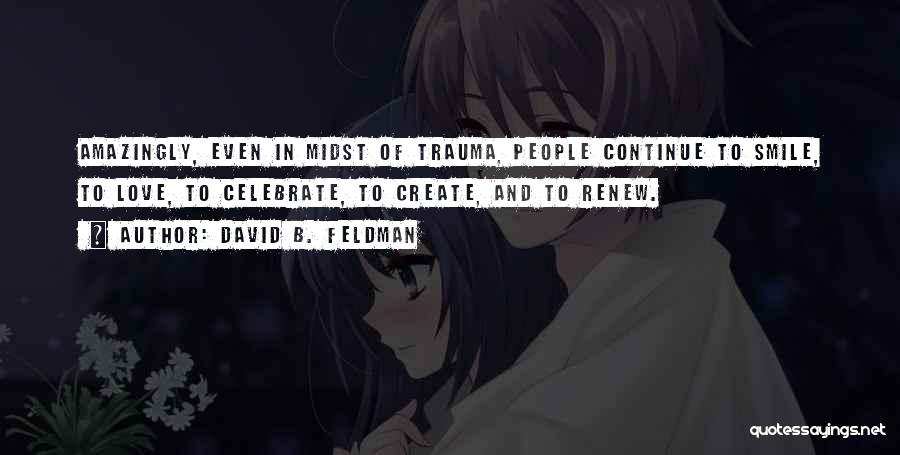 Love Trauma Quotes By David B. Feldman