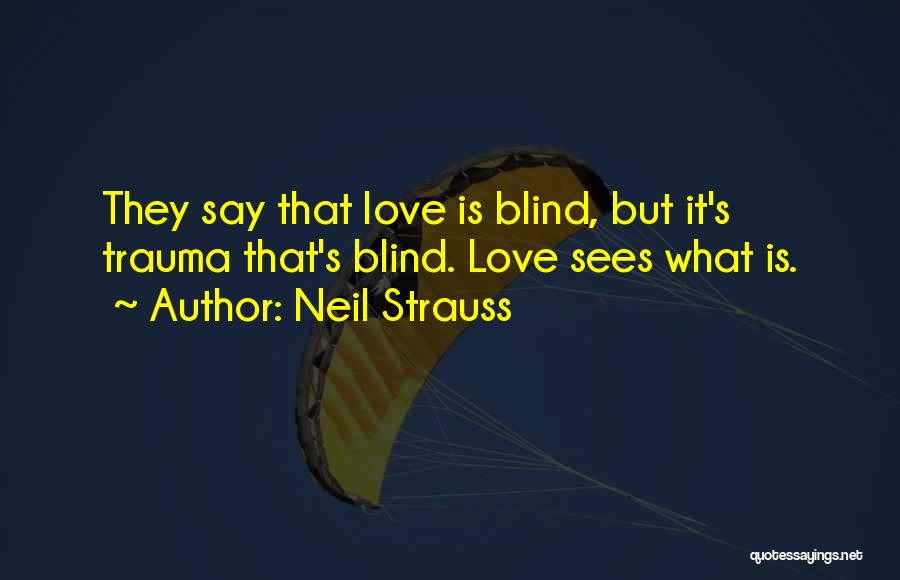 Love Trauma Quotes By Neil Strauss