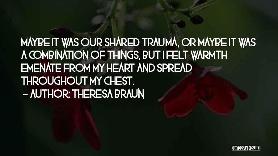 Love Trauma Quotes By Theresa Braun