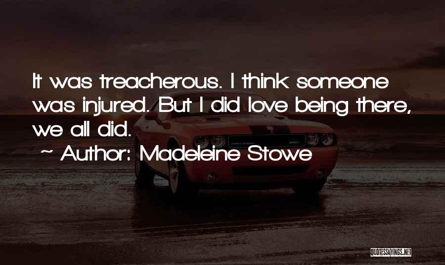 Love Treacherous Quotes By Madeleine Stowe