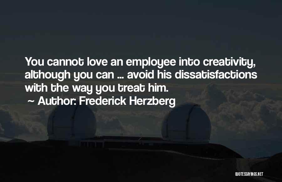 Love Treats Quotes By Frederick Herzberg