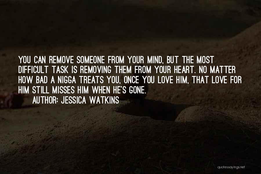 Love Treats Quotes By Jessica Watkins