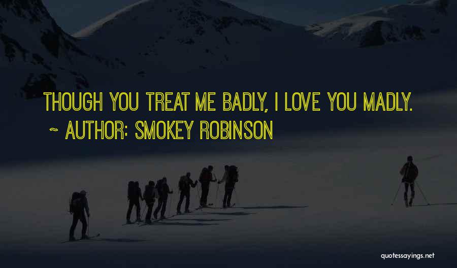 Love Treats Quotes By Smokey Robinson