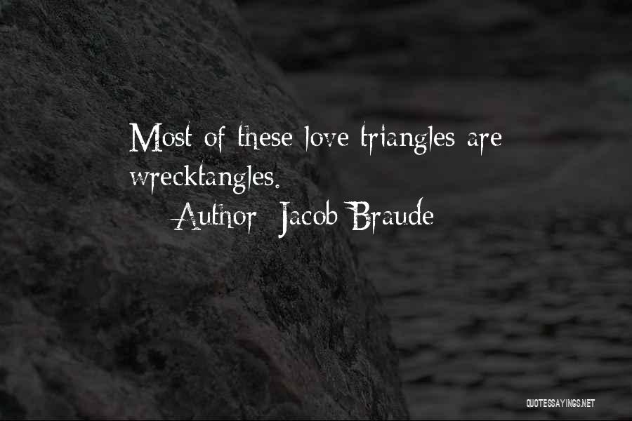 Love Triangles Quotes By Jacob Braude