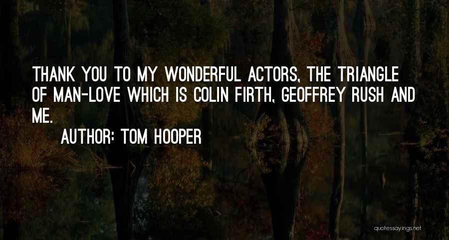 Love Triangles Quotes By Tom Hooper