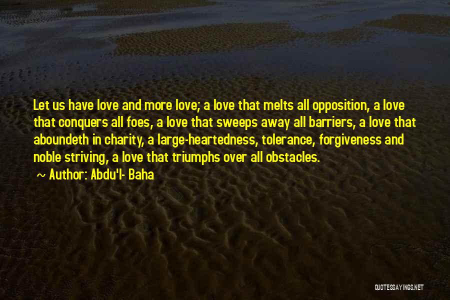 Love Triumphs Over All Quotes By Abdu'l- Baha