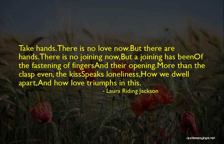 Love Triumphs Quotes By Laura Riding Jackson