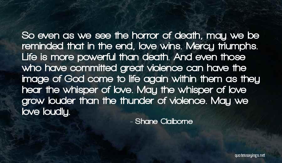 Love Triumphs Quotes By Shane Claiborne