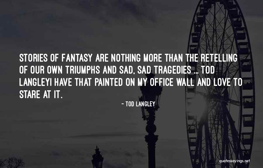 Love Triumphs Quotes By Tod Langley