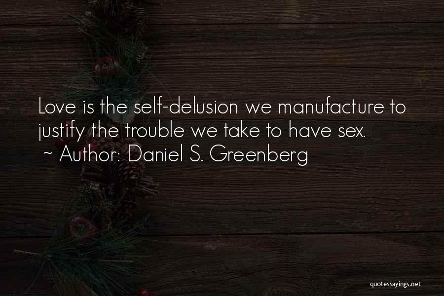 Love Trouble Quotes By Daniel S. Greenberg