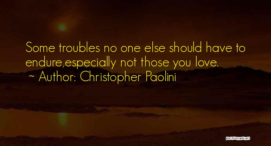 Love Troubles Quotes By Christopher Paolini