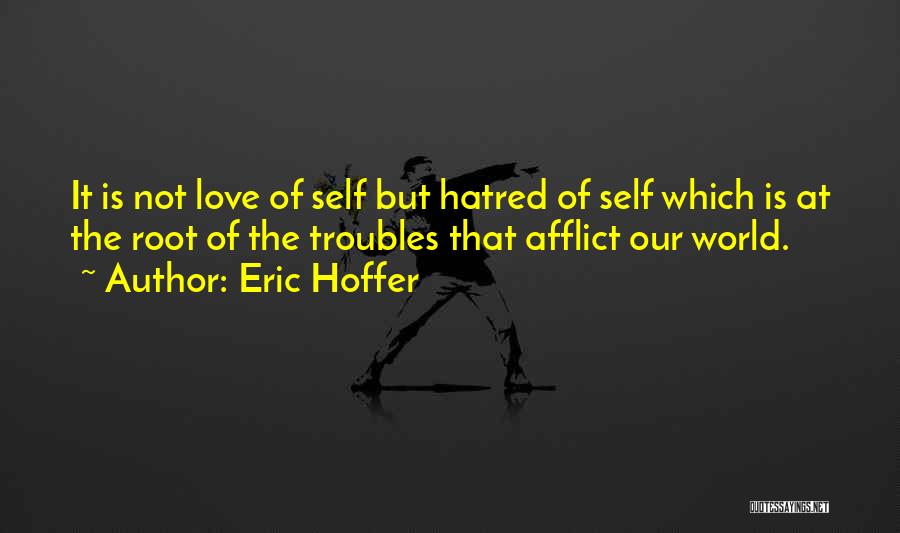 Love Troubles Quotes By Eric Hoffer