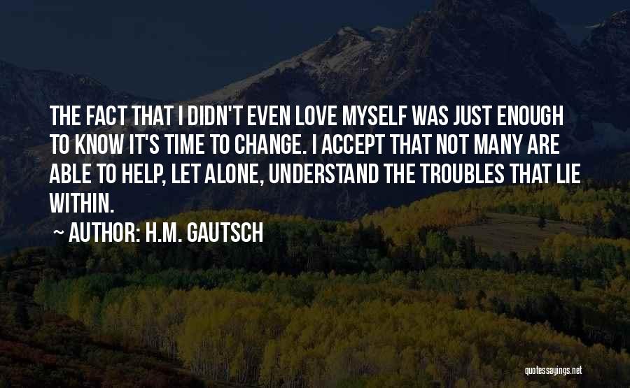 Love Troubles Quotes By H.M. Gautsch