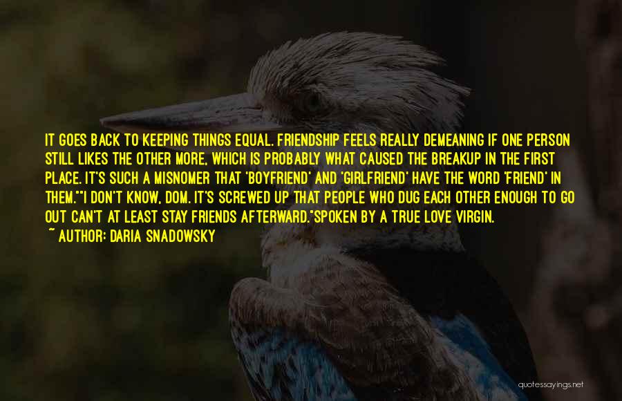 Love True Friendship Quotes By Daria Snadowsky