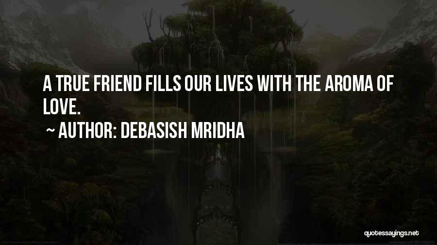 Love True Friendship Quotes By Debasish Mridha