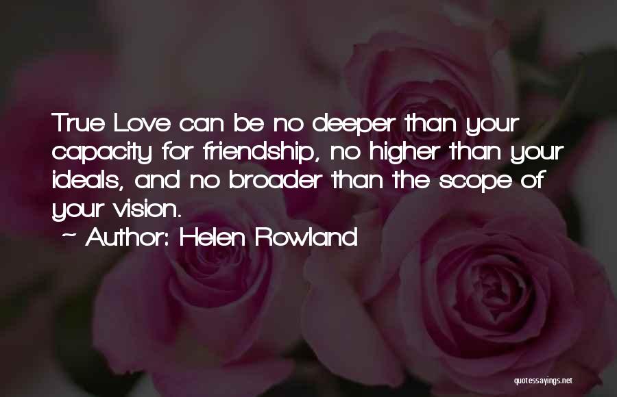 Love True Friendship Quotes By Helen Rowland