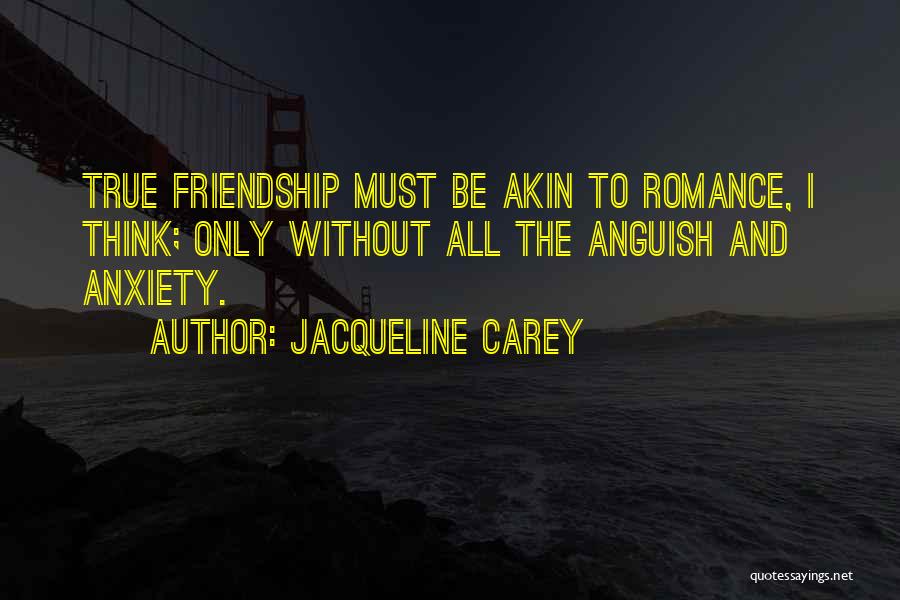 Love True Friendship Quotes By Jacqueline Carey
