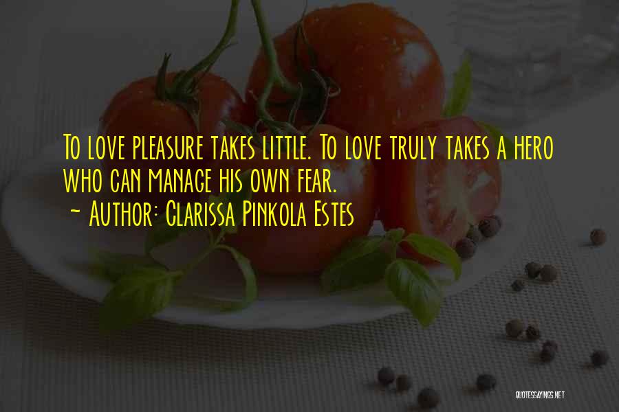 Love Truly Quotes By Clarissa Pinkola Estes