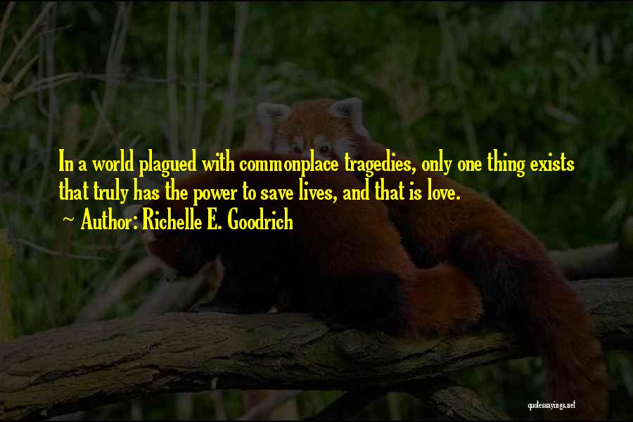 Love Truly Quotes By Richelle E. Goodrich