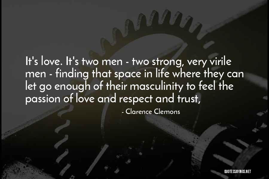 Love Trust And Respect Quotes By Clarence Clemons Love Trust And Respect Quotes By Clarence Clemons