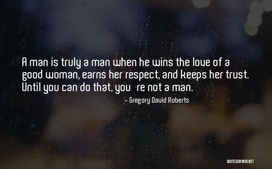 Love Trust And Respect Quotes By Gregory David Roberts Love Trust And Respect Quotes By Gregory David Roberts