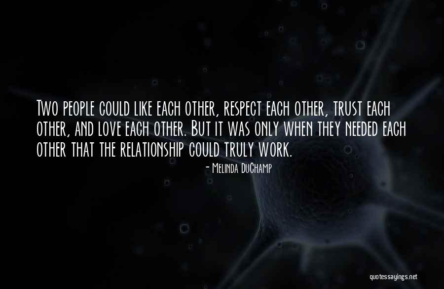 Love Trust And Respect Quotes By Melinda DuChamp Love Trust And Respect Quotes By Melinda DuChamp