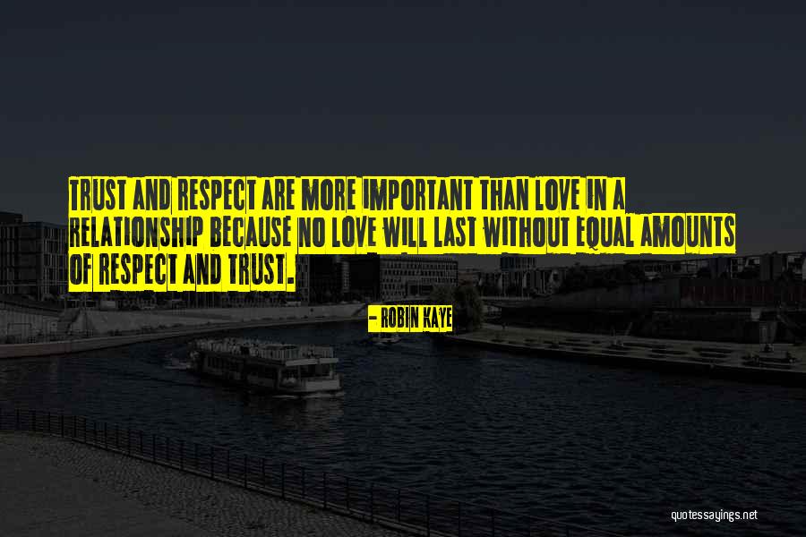 Love Trust And Respect Quotes By Robin Kaye