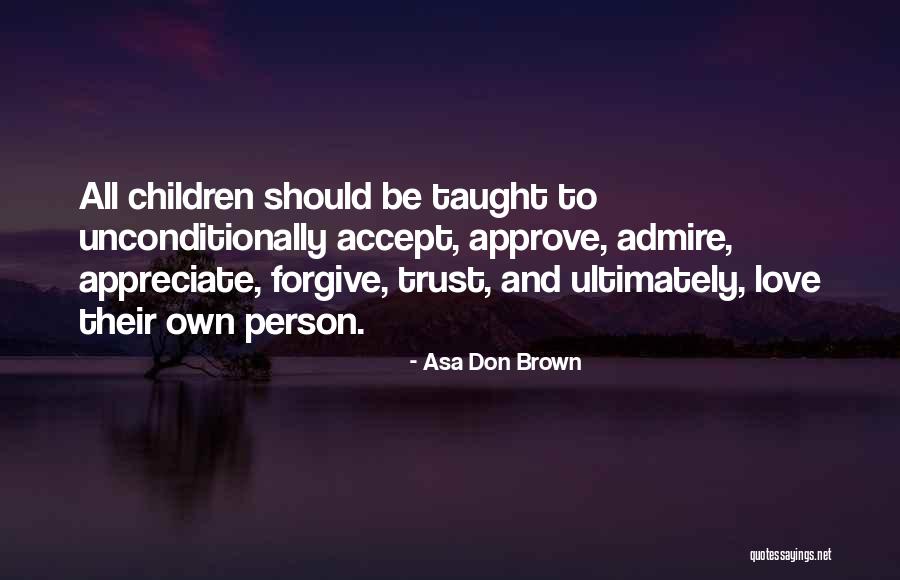Love Trust Forgiveness Quotes By Asa Don Brown Love Trust Forgiveness Quotes By Asa Don Brown
