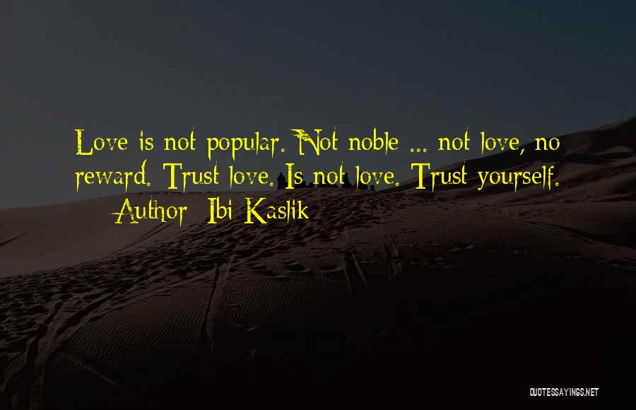 Love Trust Quotes By Ibi Kaslik