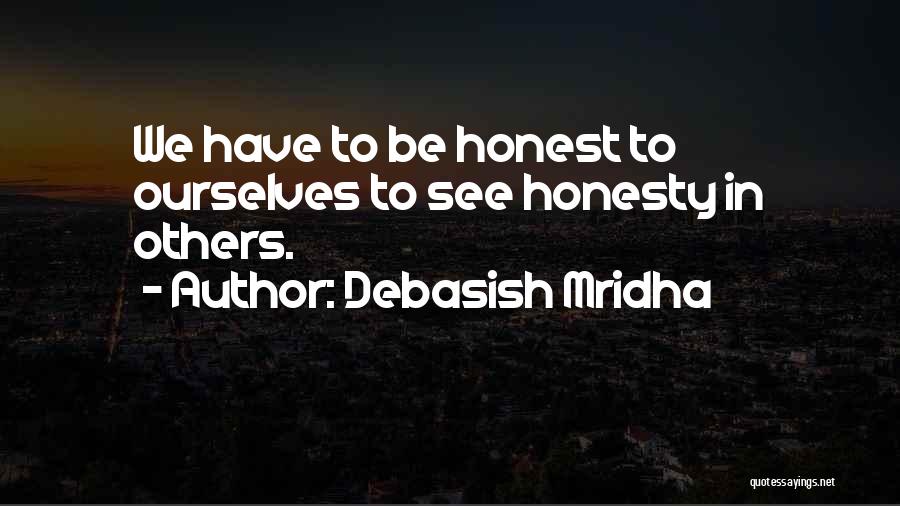 Love Truth Honesty Quotes By Debasish Mridha