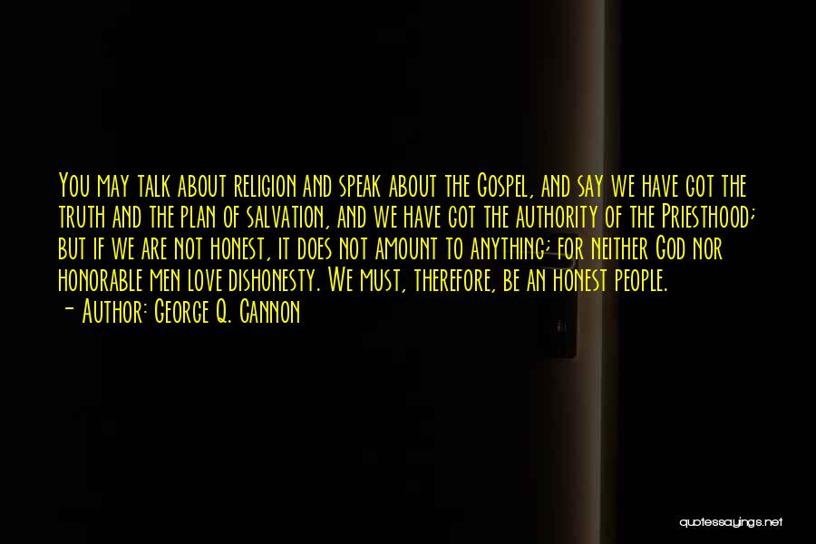 Love Truth Honesty Quotes By George Q. Cannon