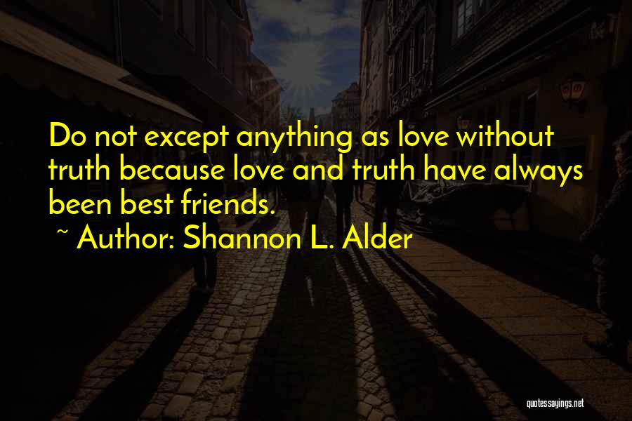 Love Truth Honesty Quotes By Shannon L. Alder