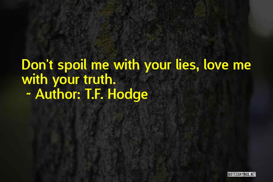 Love Truth Honesty Quotes By T.F. Hodge