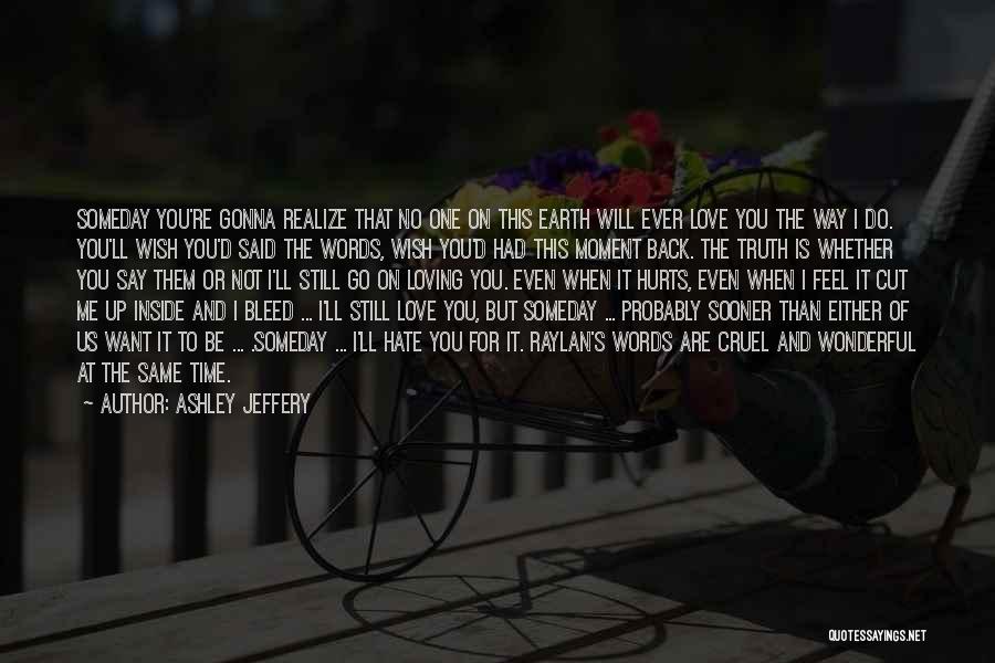 Love Truth Hurts Quotes By Ashley Jeffery