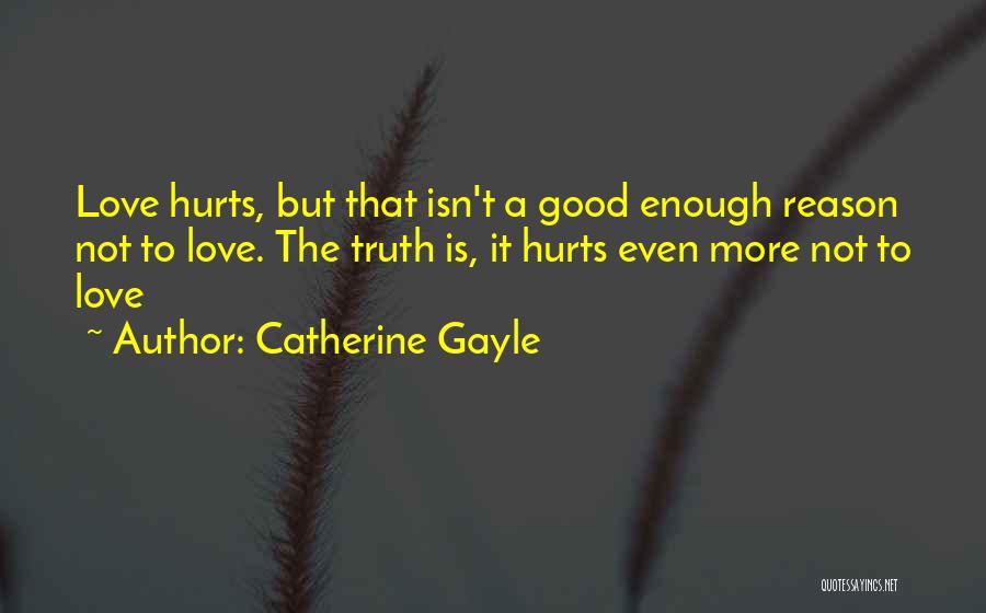 Love Truth Hurts Quotes By Catherine Gayle